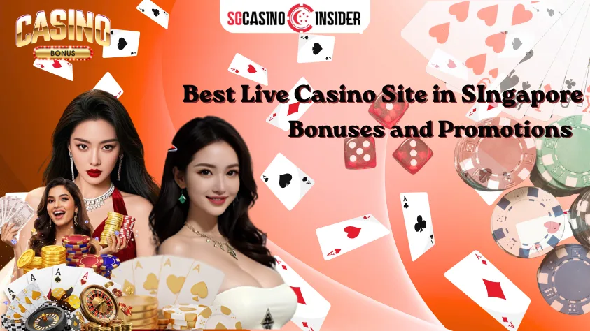 What Are the Best Live Casino Sites in Singapore for Bonuses and Promotions?